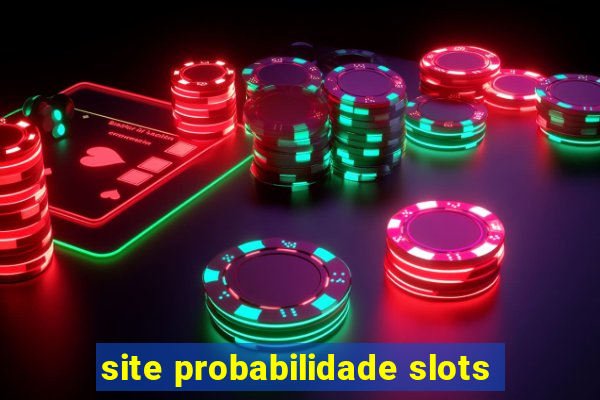 site probabilidade slots